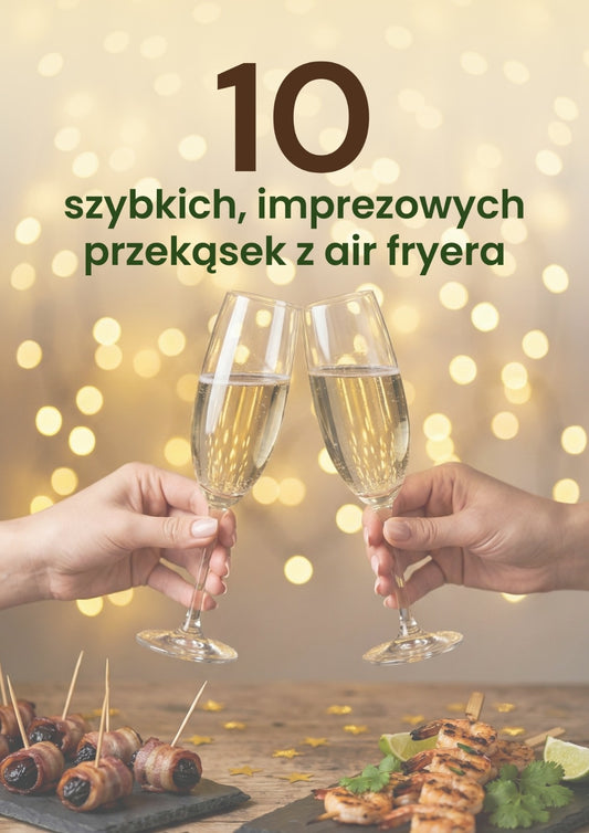 10 szybkich, imprezowych przekąsek z air fryera