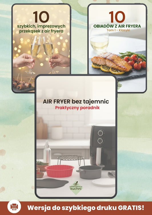 Pakiet 3 e-booków: Imprezowe przekąski + Obiady z air fryera + Poradnik korzystania z air fryera